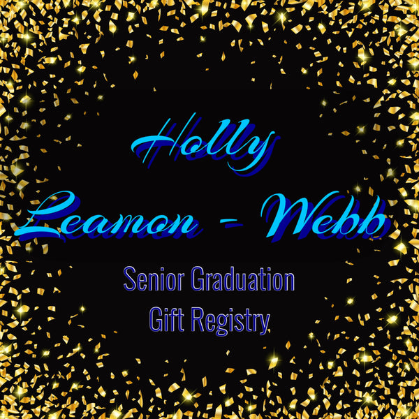 🎓HollyLeamonWebb🎓 •SeniorGraduationRegistry•