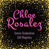🎓Chloe Rosalez🎓 •SeniorGraduation GiftRegistry•