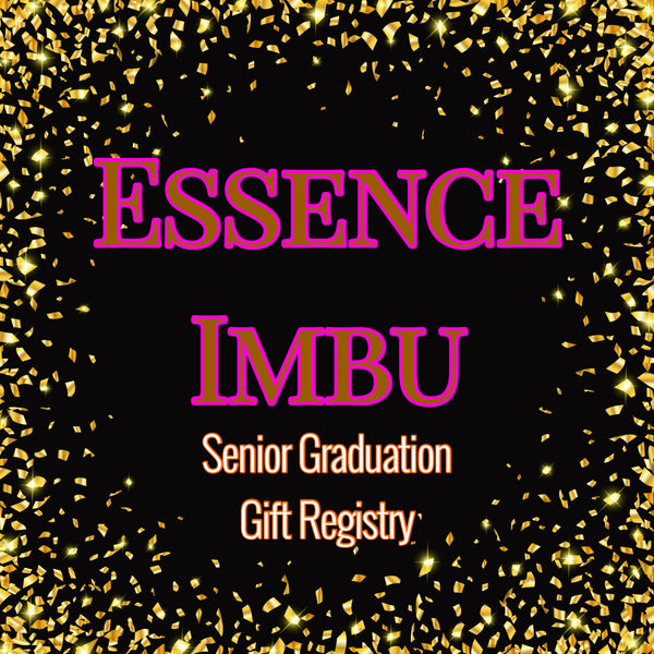 🎓Essence Imbu🎓 •SeniorGraduationGiftRegistry•